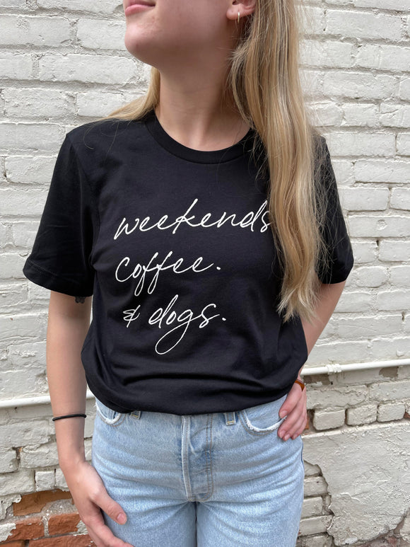 Weekends. Coffee. And Dogs. Graphic Tee